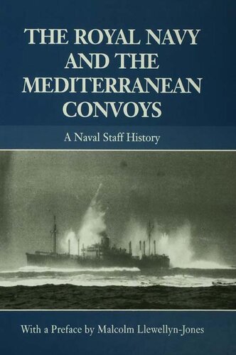 The Royal Navy And The Mediterranean Convoys A Naval Staff History Malcolm Llewellynjones