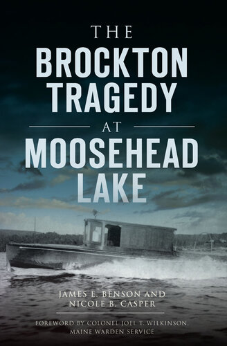 The Brockton Tragedy At Moosehead Lake James E Benson Nicole B Casper