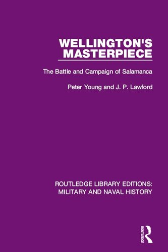 Wellingtons Masterpiece The Battle And Campaign Of Salamanca Peter Young J P Lawford