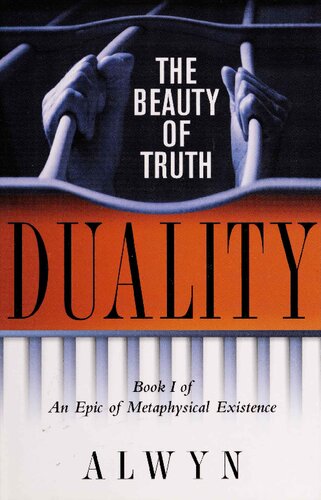 Duality The Beauty Of Truth Book I Of An Epic Of Metaphysical Existence G Alwyn Zittrauer