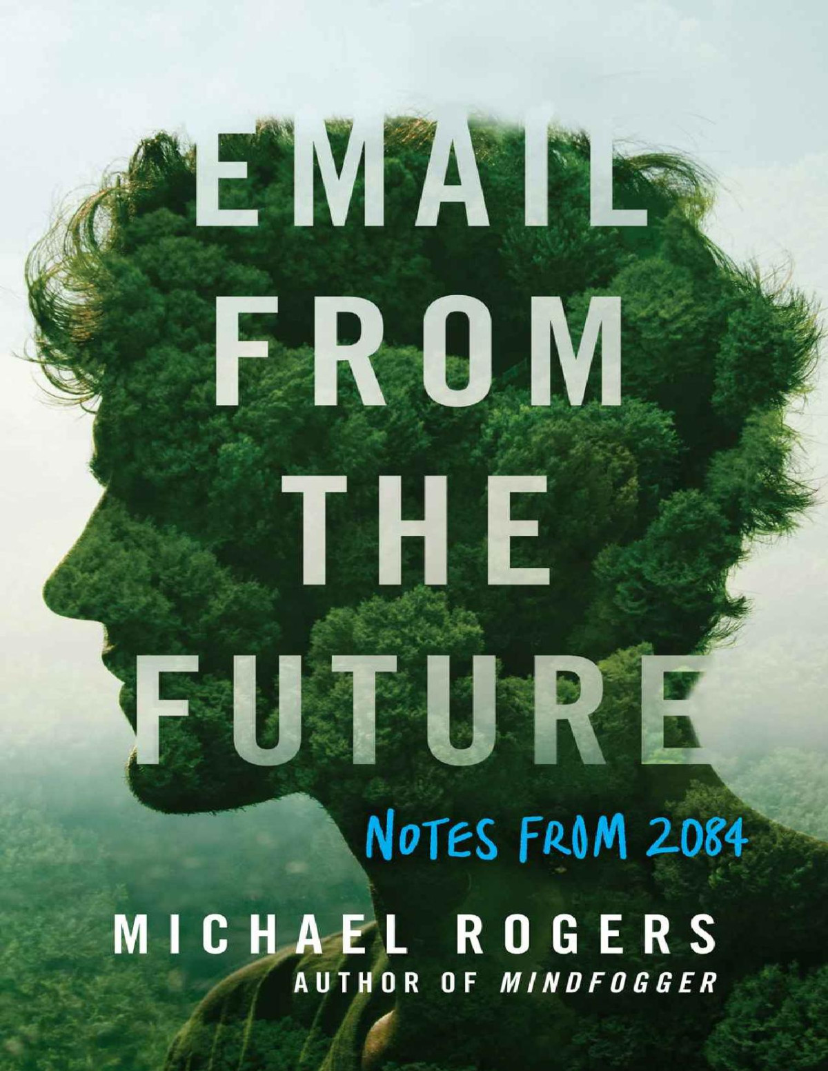 Email From The Future Notes From 2084 Michael Rogers