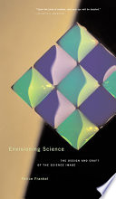 Envisioning Science The Design And Craft Of The Science Image Felice Frankel