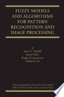 Fuzzy Models And Algorithms For Pattern Recognition And Image Processing James C Bezdek