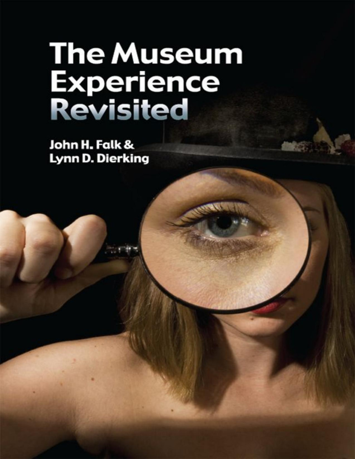 Museum Experience Revisited John H Falk Lynn D Dierking