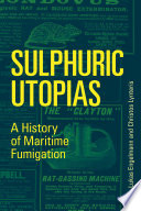 Sulphuric Utopias A History Of Maritime Fumigation Lukas Engelmann