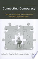 Connecting Democracy Online Consultation And The Flow Of Political Communication Stephen Coleman