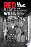 Red Black White The Alabama Communist Party 19301950 Mary Stanton