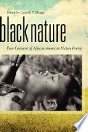 Black Nature Four Centuries Of African American Nature Poetry Camille T Dungy