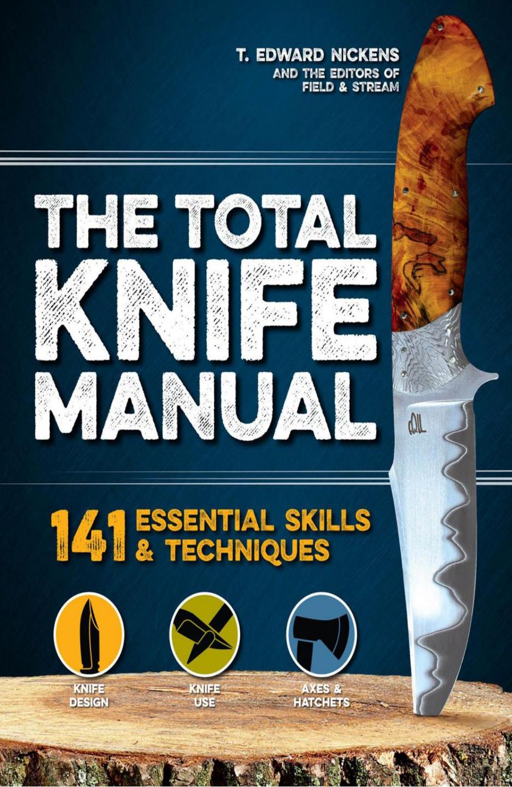 The Total Knife Manual 141 Essential Skills Techniques T Edward Nickens