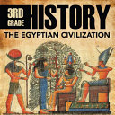 3rd Grade History The Egyptian Civilization Baby Baby Professor