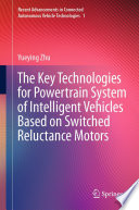 The Key Technologies For Powertrain System Of Intelligent Vehicles Based On Switched Reluctance Motors Yueying Zhu