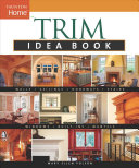 Tauntons Home Trim Idea Book Walls Ceilings Doorways Windows Stairs Builtins Scan Pdf Mary Ellen Polson