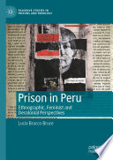 Prison In Peru Ethnographic Feminist And Decolonial Perspectives 1st Edition Lucia Bracco Bruce