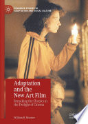 Adaptation And The New Art Film Remaking The Classics In The Twilight Of Cinema William H Mooney