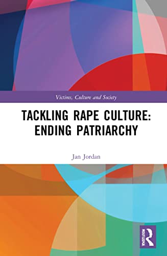 Tackling Rape Culture Ending Patriarchy Jan Jordan
