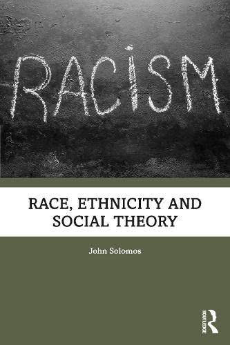Race Ethnicity And Social Theory John Solomos