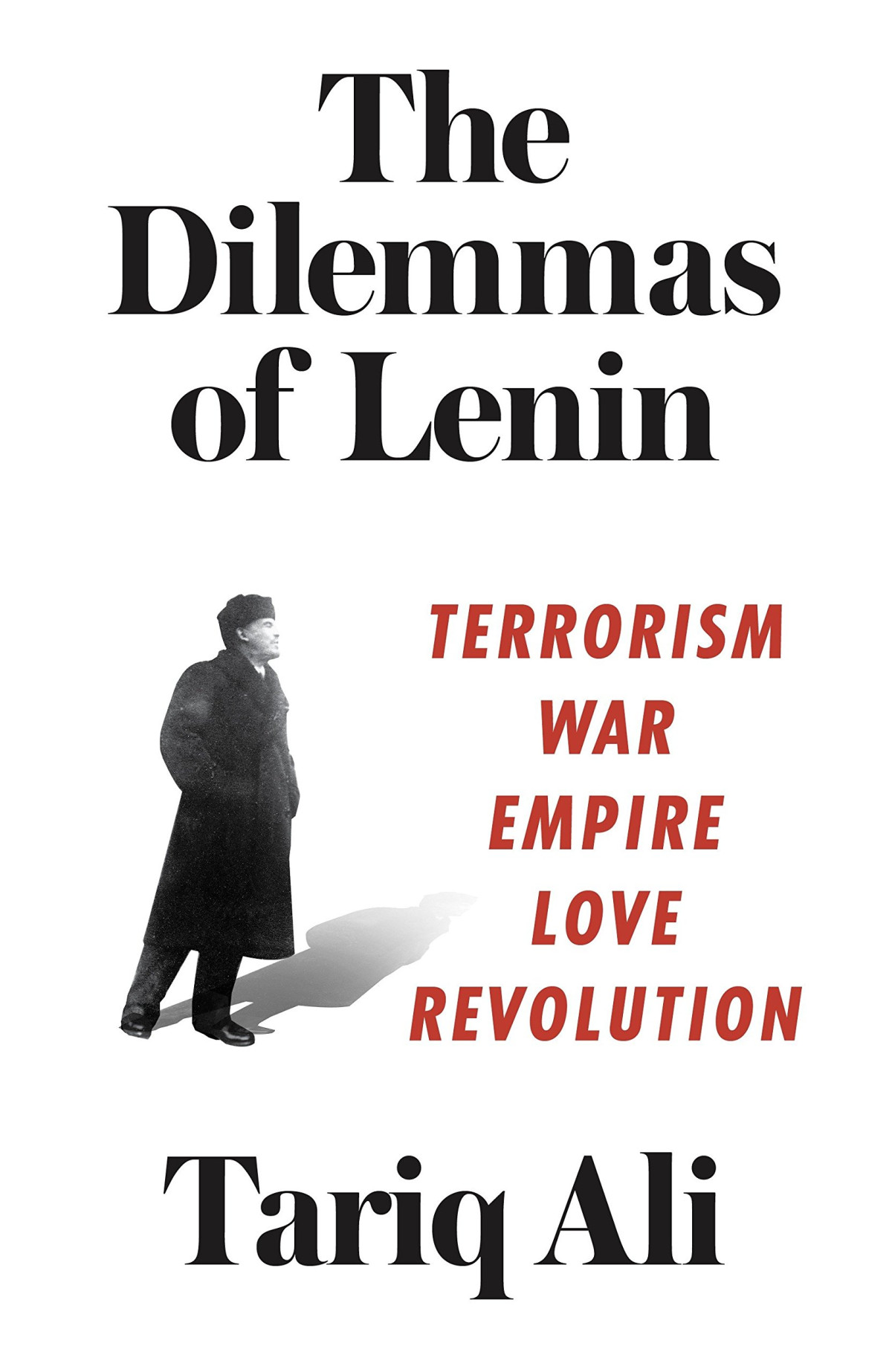 The Dilemmas Of Lenin Terrorism War Empire Love Revolution Illustrated Tariq Ali