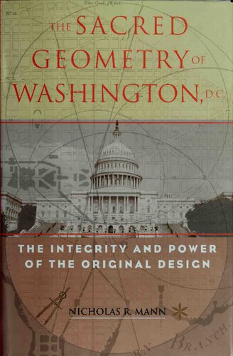 The Sacred Geometry Of Washington Dc The Integrity And Power Of The Original Design 1st Edition Nicholas R Mann