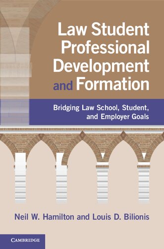 Law Student Professional Development And Formation Bridging Law School Student And Employer Goals 1st Edition Neil W Hamilton