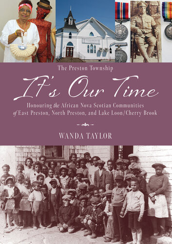 Its Our Time Honouring The African Nova Scotian Communities Of East Preston North Preston Lake Looncherry Brook 1st Edition Wanda Lauren Taylor