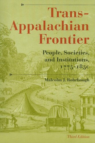Transappalachian Frontier People Societies And Institutions 17751850 Third Edition Malcolm J Rohrbough