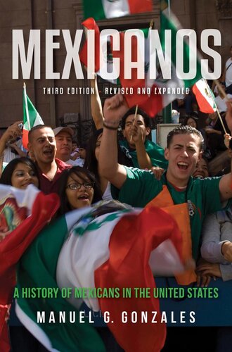Mexicanos Third Edition A History Of Mexicans In The United States Manuel G Gonzales