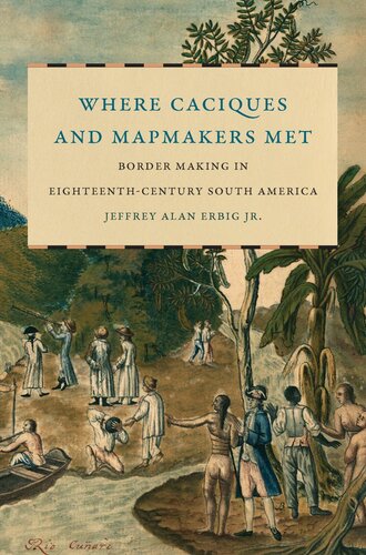 Where Caciques And Mapmakers Met Jeffrey Alan Erbig