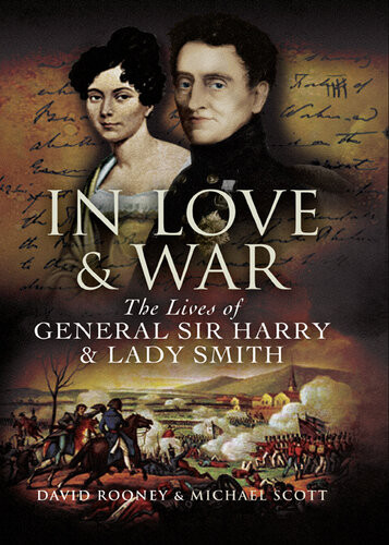 In Love War The Lives Of General Sir Harry Lady Smith David Rooney