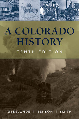 A Colorado History 10th Edition 10th Edition Maxine Benson Duane A Smith