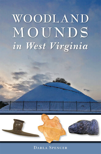 Woodland Mounds In West Virginia Darla Spencer