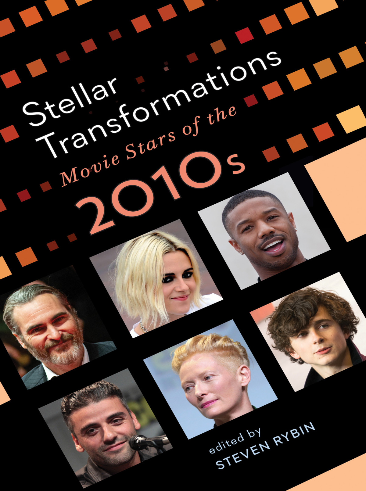 Stellar Transformations Movie Stars Of The 2010s Steven Rybin
