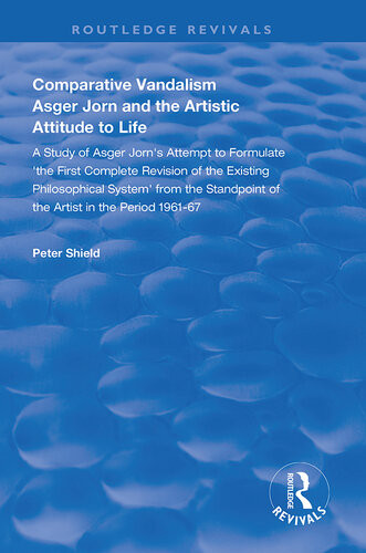 Comparative Vandalism Asger Jorn And The Artistic Attitude To Life Peter Shield