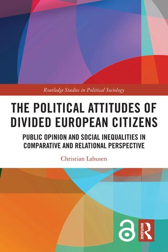 The Political Attitudes Of Divided European Citizens Public Opinion And Social Inequalities In Comparative And Relational Perspective Christian Lahusen