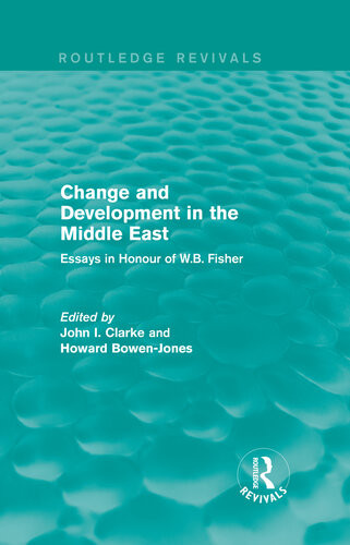 Change And Development In The Middle East Essays In Honour Of Wb Fisher John Innes Clarke Editor Howard Bowenjones Editor