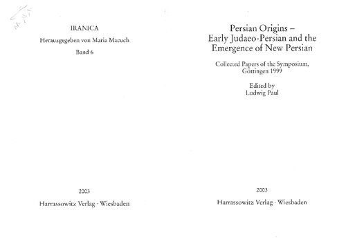 Persian Origins Early Judaeopersian And The Emergence Of New Persian Collected Papers Of The Symposium Gttingen 1999 Ludwig Paul