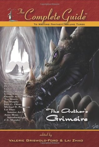 The Complete Guide To Writing Fantasy The Authors Grimoire Valerie Griswoldford Summer Brooks Joe Murphy Margaret Mcgaffey Fisk Danielle Ackleymcphail L Jagi Lamplighter Lai Zhao Lazette Gifford Michael D Pederson Helen French Jennifer Hagan Tee Morris Jana G Oliver Ce Murphy