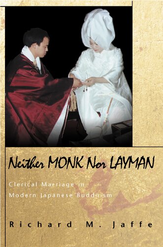 Neither Monk Nor Layman Clerical Marriage In Modern Japanese Buddhism Richard M Jaffe