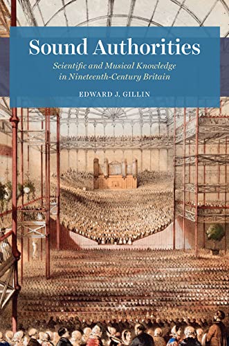 Sound Authorities Scientific And Musical Knowledge In Nineteenthcentury Britain Edward J Gillin