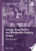 Energy Ecocriticism And Nineteenthcentury Fiction Novel Ecologies 1st Edition Barri J Gold
