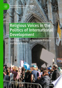 Religious Voices In The Politics Of International Development Faithbased Ngos As Nonstate Political And Moral Actors 1st Edition Paul J Nelson