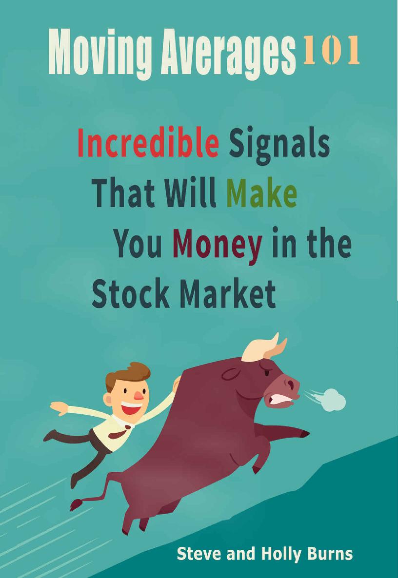 Moving Averages 101 Incredible Signals That Will Make You Money In The Stock Market Steve Burns