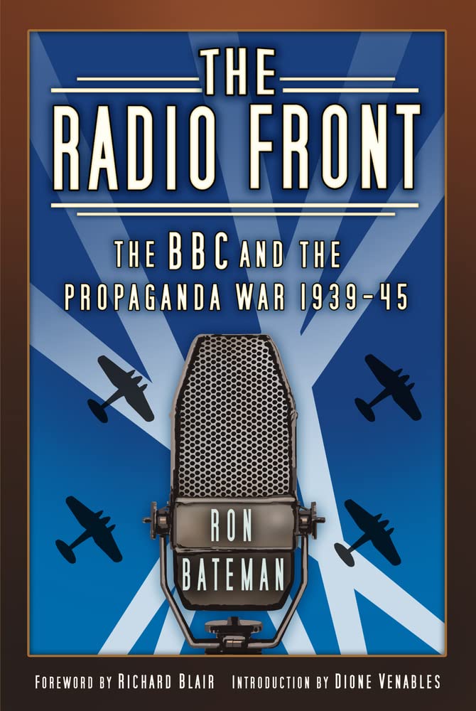 The Radio Front The Bbc The Propaganda War 19391945 1st Edition Ron Bateman