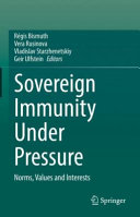 Sovereign Immunity Under Pressure Norms Values And Interests Rgis Bismuth