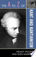 The A To Z Of Kant And Kantianism Helmut Holzhey Vilem Mudroch
