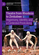 Theatre From Rhodesia To Zimbabwe 1st Edition Samuel Ravengai