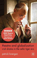 Theatre And Globalization Irish Drama In The Celtic Tiger Era Patrick Lonergan
