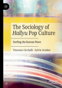 The Sociology Of Hallyu Pop Culture Surfing The Korean Wave 1st Edition Vincenzo Cicchelli