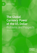 The Global Currency Power Of The Us Dollar Problems And Prospects 1st Edition Anthony Elson