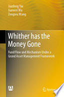 Whither Has The Money Gone Fund Flow And Mechanism Under A Grand Asset Management Framework 1st Edition Jianfeng Yin