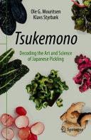 Tsukemono Decoding The Art And Science Of Japanese Pickling 1st Edition Ole G Mouritsen